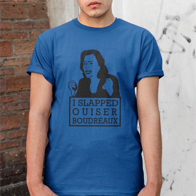 I Slapped Ouiser Boudreaux Tee Iabearbussy
