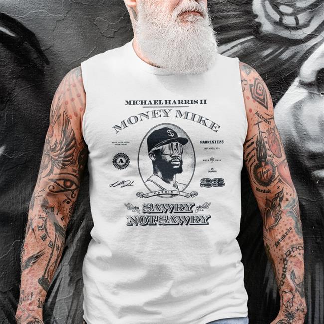 Roto Wear Merch Dren Braves Ozzie Money Mike Sawry Not Sawry Shirt