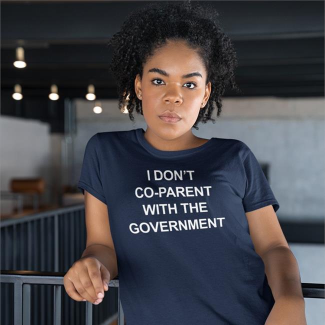 I Don't Co-Parent With The Government Shirt Trudeau Must Go