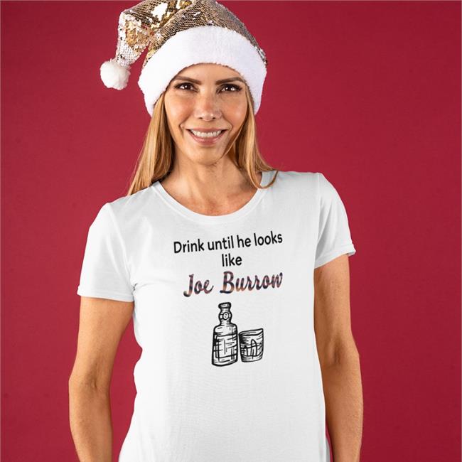 Drink Until He Looks Like Joe Burrow Tee bengaljims BTR White