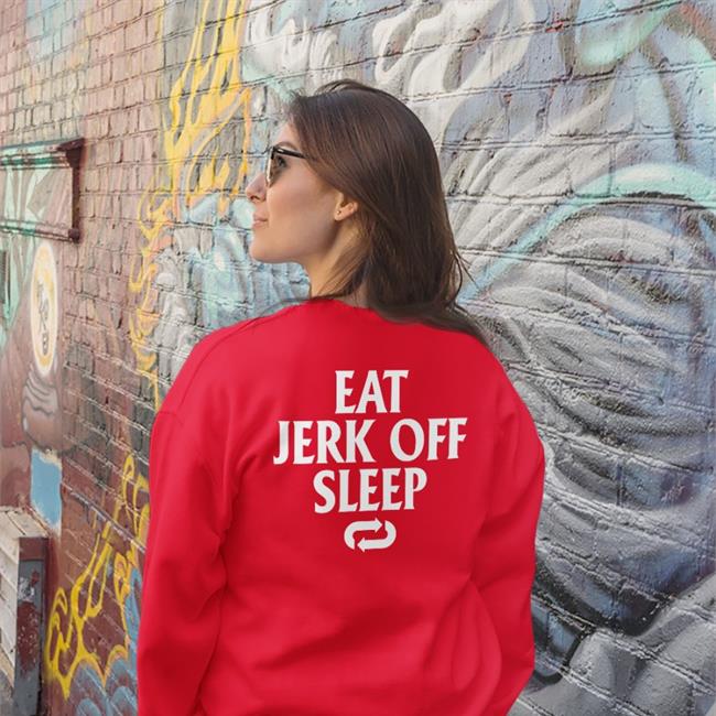 Shirtsthtgohard Eat Jerk Off Sleep Shirt 2022