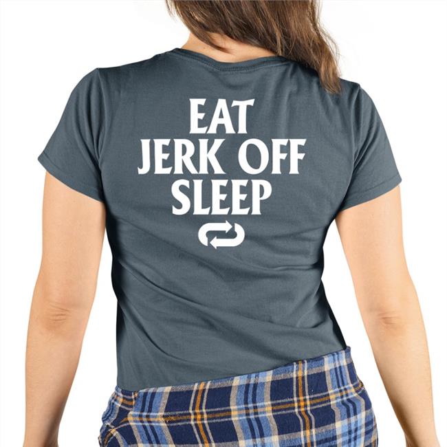 Shirtsthtgohard Eat Jerk Off Sleep Tee Black
