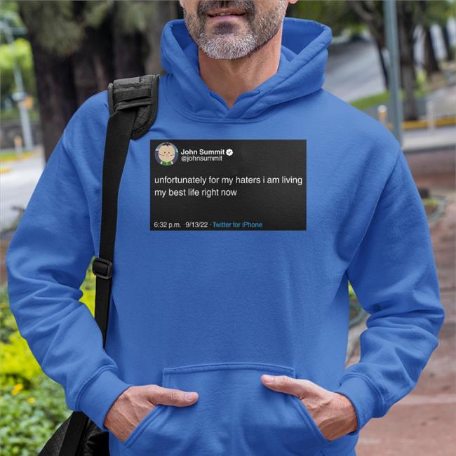 John Summit Unfortunately For My Haters I Am Living My Best Life Right Now Long Sleeve T Shirt