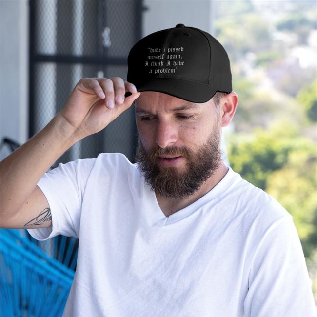 Dude I Pissed Myself Again I Think I Have A Problem Shirt Funny