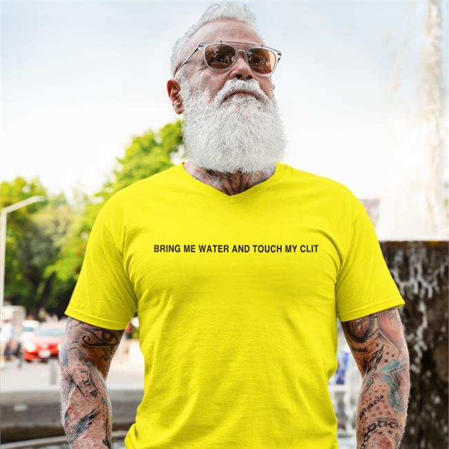 Bring Me Water And Touch My Clit Tee Shirt