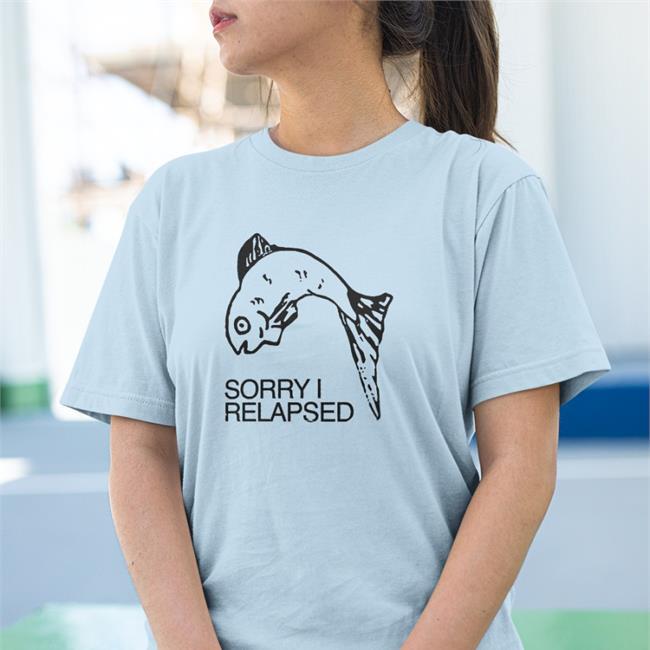 Sorry I Relapsed Shirt White