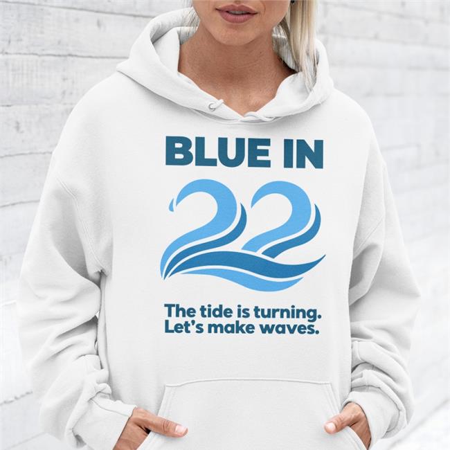 Blue In 22 The Tide Is Turning Let's Make Waves Shirt Aaron Black Ablackpolitical