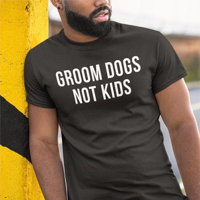 Groom Dogs Not Kids Tee Lgb Mariopresentsofficial Pissoffnow77