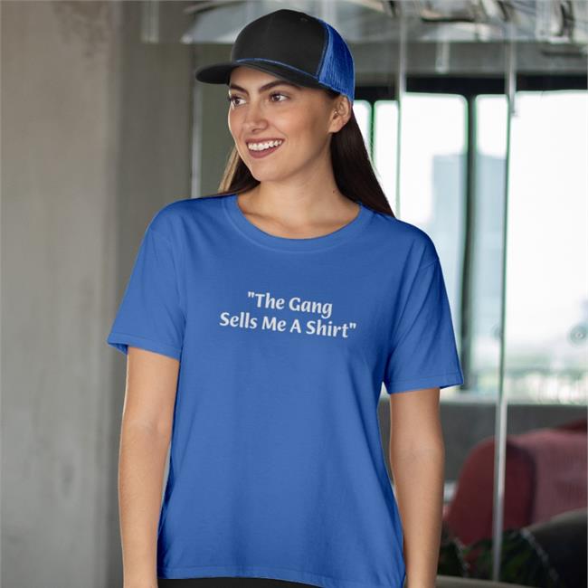 The Gang Sells Me A Shirt Shirts