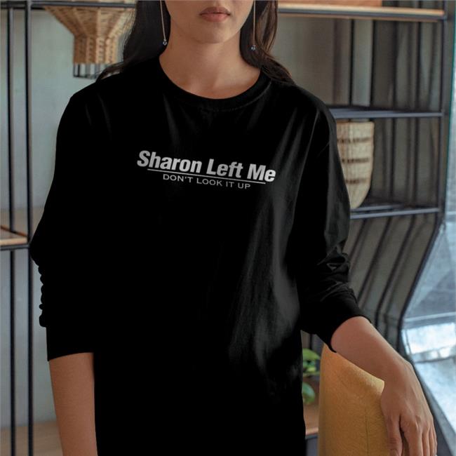 Barstool Sports Store Sharon Left Me Don't Look It Up Shirt 2022 Kenjac PMTsportsbiz