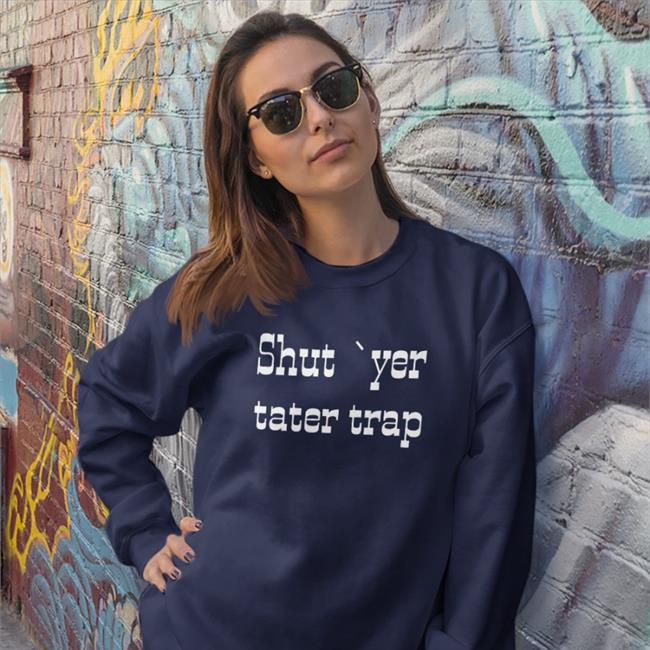 Shut Yer Tater Trap Tee