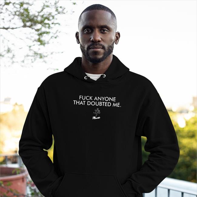 John Franklin-Myers Fuck Anyone That Doubted Me Long Sleeve Shirt J_Franklinmyers