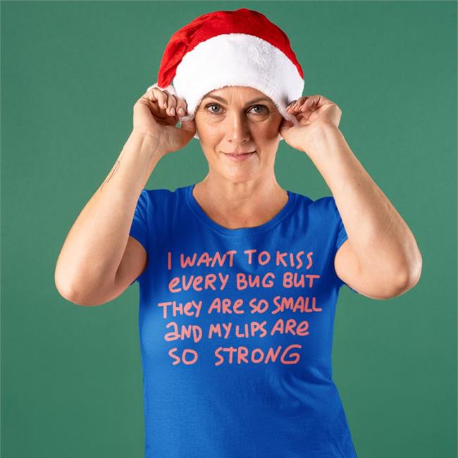Official I Want To Kiss Every Bug But They Are So Small And My Lips Are So Strong Shirt Barghest And Black
