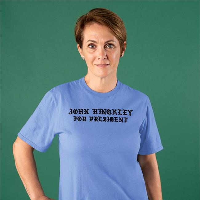 Johnhinckley20 John Hinckley For President T Shirt John Hinckley Community Merch