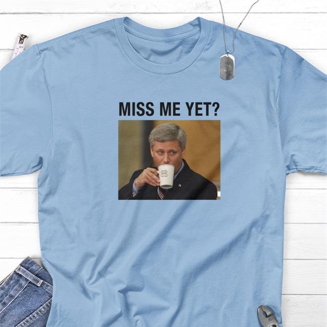 Miss Me Yet Shirt Canada Proud