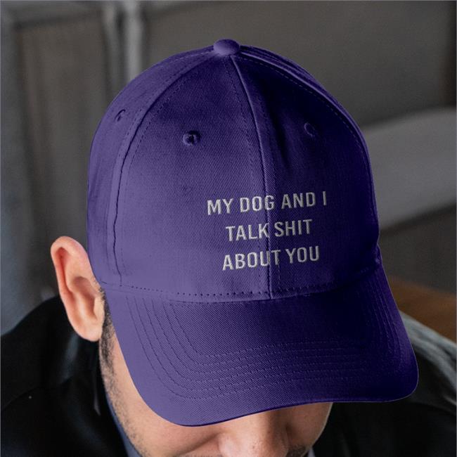 Shirts That Go Hard Shirtsthtgohard My Dog And I Talk Shit About You Shirt