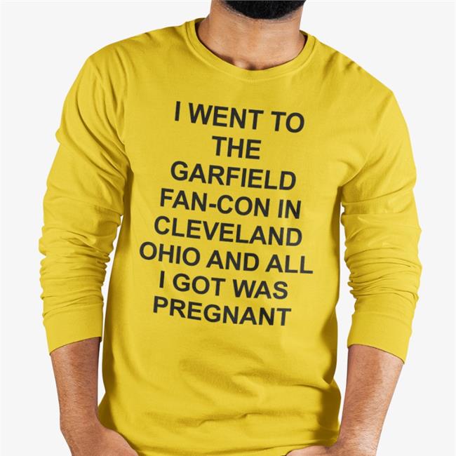 I Went To The Garfield Fan-Con In Cleveland Ohio And All I Got Was Pregnant Tee
