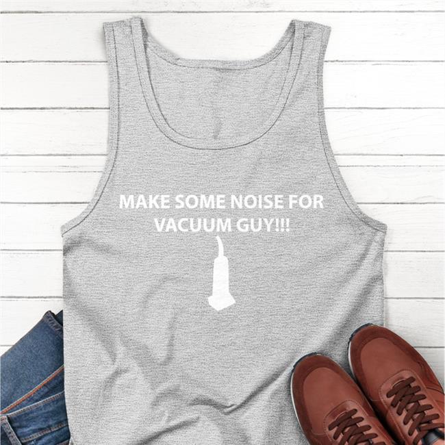 Make Some Noise For Vacuum Guy Tee
