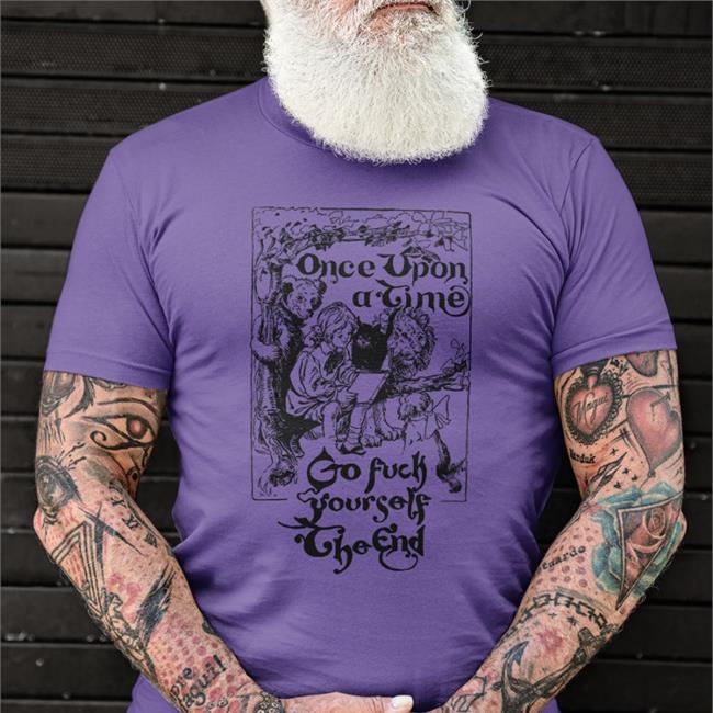 The Good Shirts Once Upon A Time Go Fuck Yourself The End Shirt