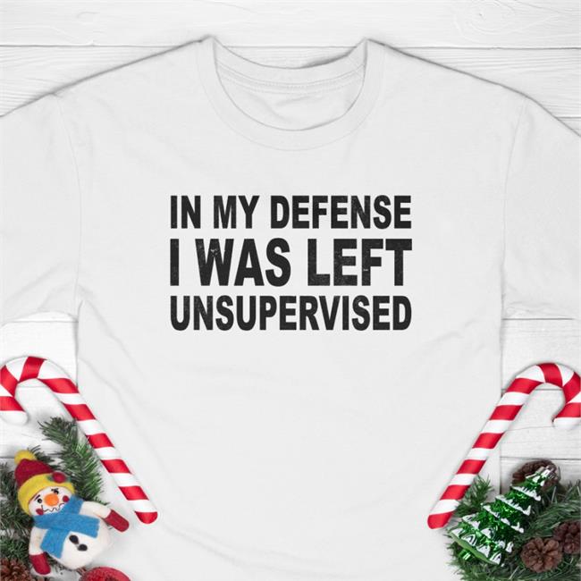 Happy ish cop In My Defense I Was Left Unsupervised Tees