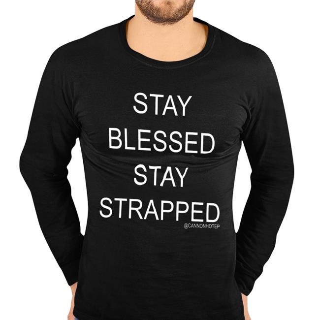 Stay Blessed Stay Strapped T Shirt Black Cannonhotep