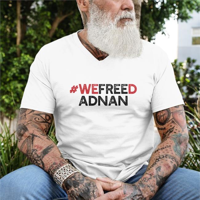 We Freed Adnan Shirt Iain Armitage Rabia O'chaudry Cause Team Merch