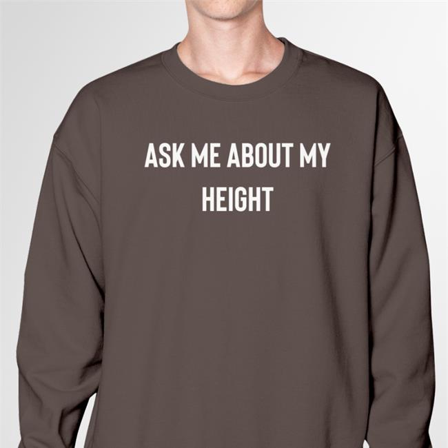 Ask Me About My Height T-Shirts Classyboquetcat