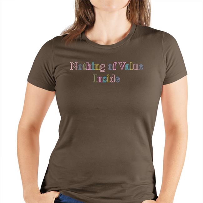 New Teddyfresh Merch Nothing Of Value Inside Shirt Teddyfresh