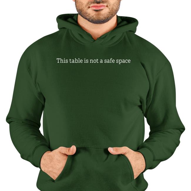 This Table Is Not A Safe Space Shirts