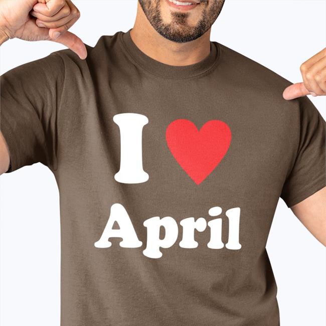 I Love April Hoodie Quetee