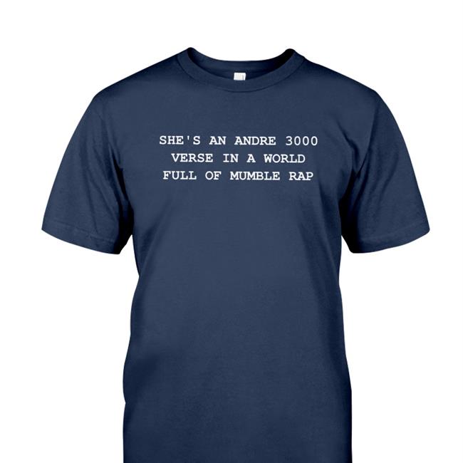 She's An Andre 3000 Verse In A World Full Of Mumble Rap Original Tees Grey Jamzbond