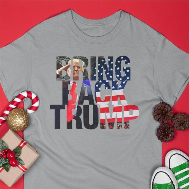 Bring Back Trump T Shirt