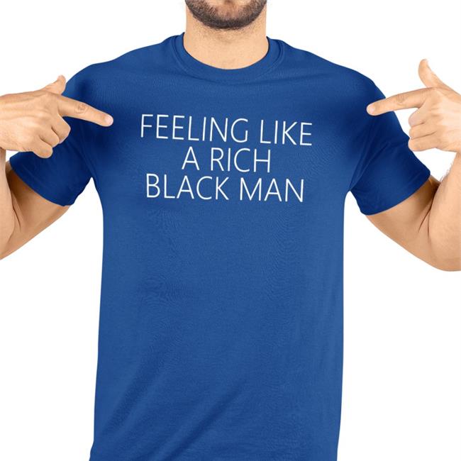 Rodneythavoice Feeling Like A Rich Black Man Tee