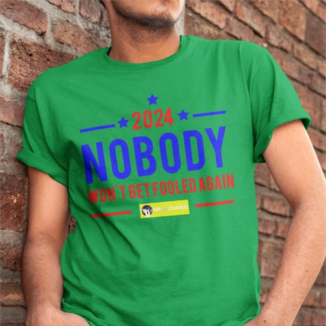 Nobody 2024 Won't Get Fooled Again Hoodie