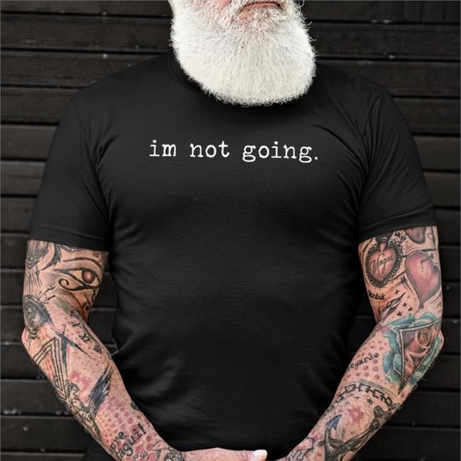 Im Not Going Hat