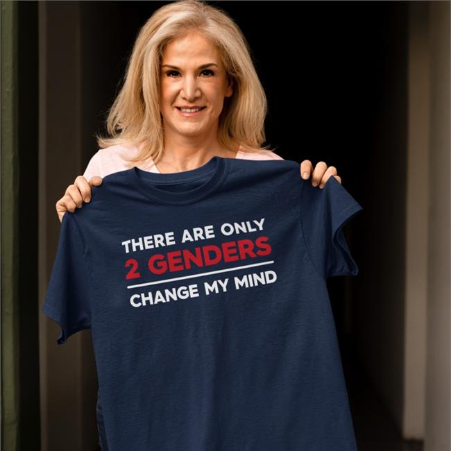 There Are Only 2 Genders Change My Mind Shirt Steven Crowder