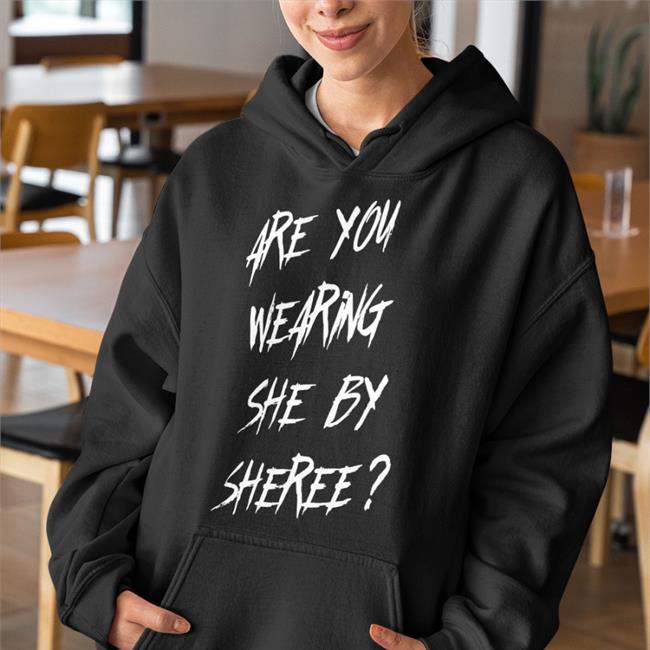 Are You Wearing She By Sheree T Shirt Dark