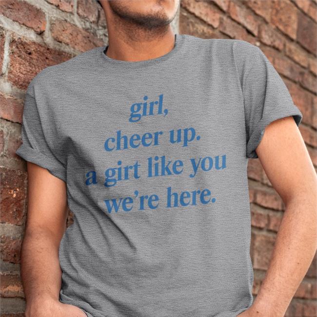 Girl Cheer Up A Girl Like You We're Here Cap Poorly Translated Shirts