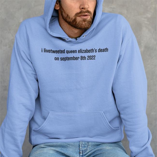 I Livetweeted Queen Alizabeth's Death On September 8Th 2022 T Shirt Zuzia Tomwambsgans