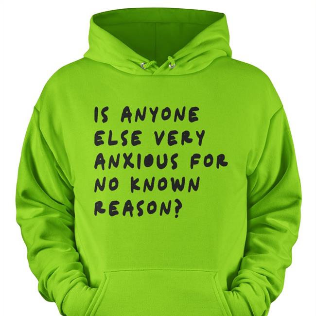 Is Anyone Else Very Anxious For No Known Reason Tee Alys Seduckshun