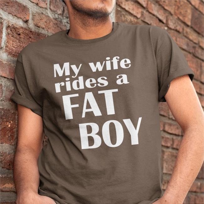 My Wife Rides A Fat Boy Shirts Boomer Core