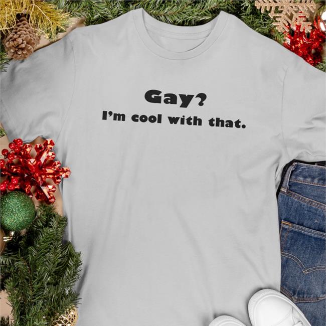 Shirts That Go Hard Gay I'm Cool With That Hoodies