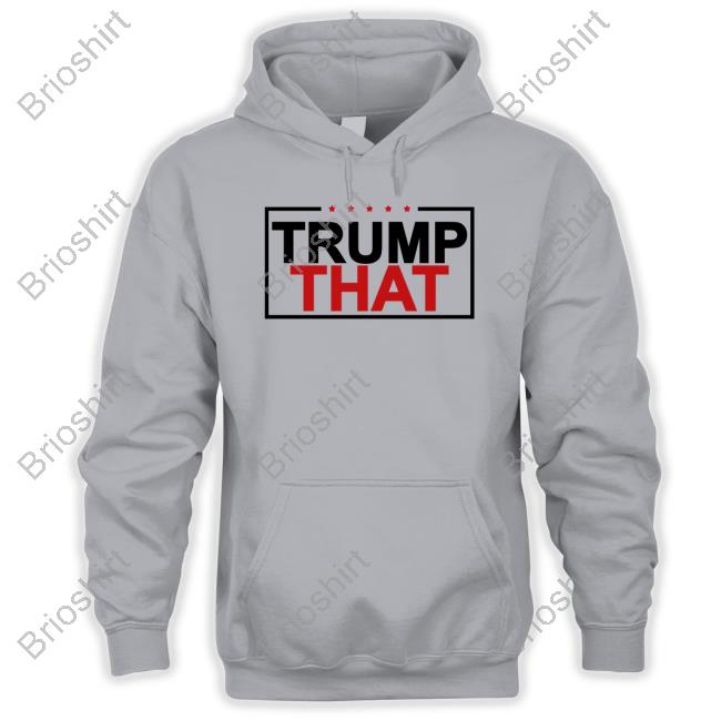 Officiall Trump That Shirt New Shirt