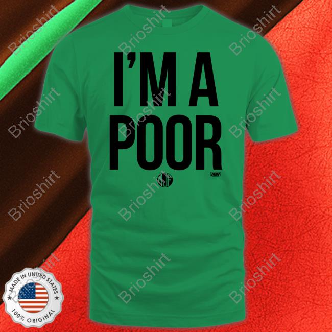 Maxwell Jacob Friedman Mjf I'm A Poor T Shirt Aew All Elite Wrestling Shop Merch