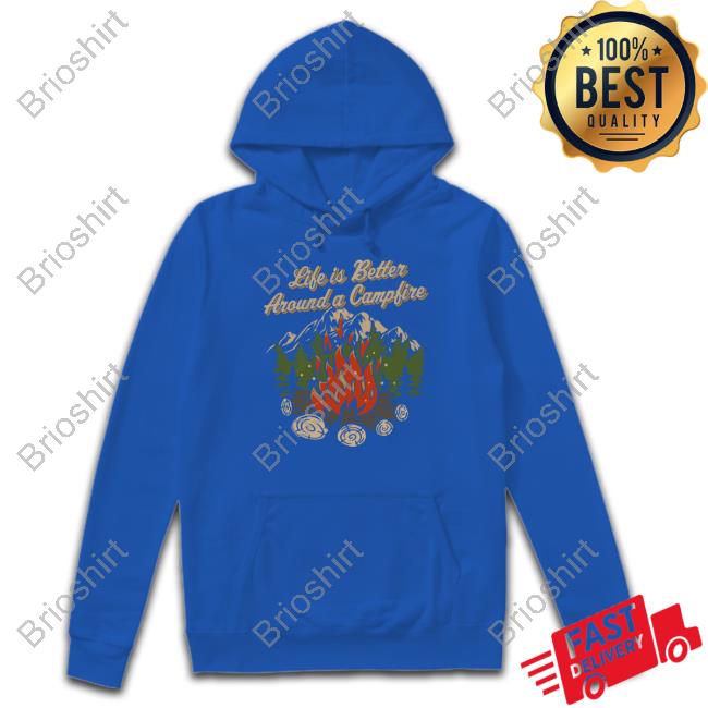 Official Hike Camp Climb Merch Life Is Better Around A Camp Fire Tee