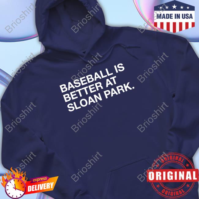 Baseball Is Better At Sloan Park Tee Shirts