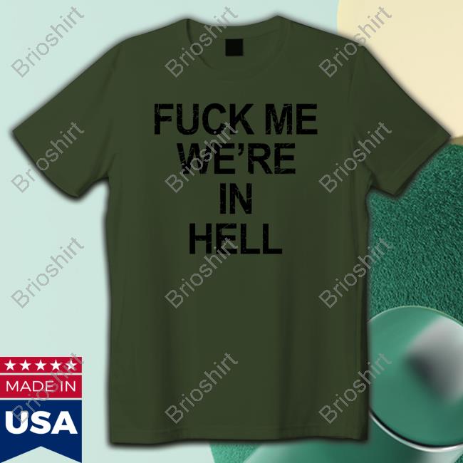 Fuck Me We're In Hell Tee