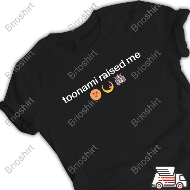 Toonami Raised Me Shirts