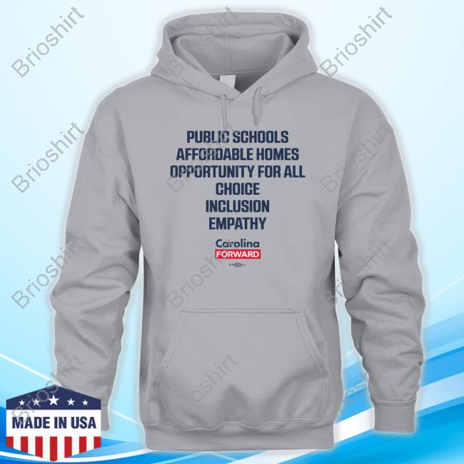 Official Carolina Forward Public Schools Affordable Homes Opportunity For All Choice Inclusion Empathy Tee Shirt