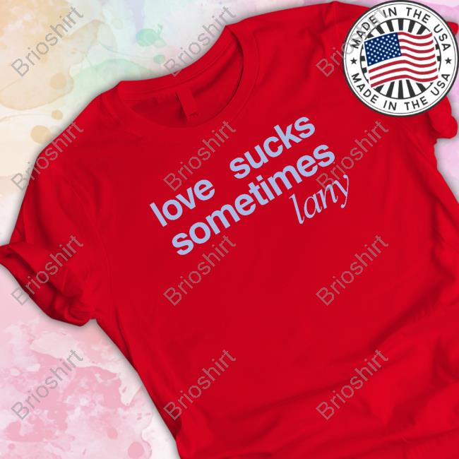 Official Lany Merch Love Sucks Sometimes Tee Shirt